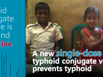 A graphic showing three smiling children who have received the typhoid vaccine. The text reads, "Typhoid conjugate vaccine is safe and effective. A new single-dose typhoid conjugate vaccine prevents typhoid."