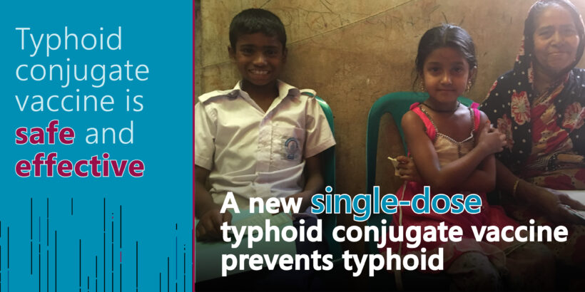A graphic showing three smiling children who have received the typhoid vaccine. The text reads, "Typhoid conjugate vaccine is safe and effective. A new single-dose typhoid conjugate vaccine prevents typhoid."